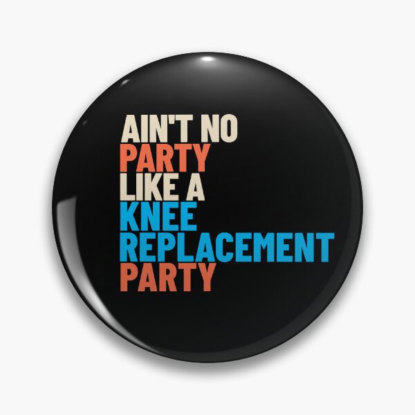 Item preview, Ain't No Party Like a Knee Replacement Party -- recovery humor designed and sold by The Sporty Nerd.