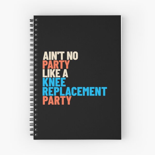 Item preview, Ain't No Party Like a Knee Replacement Party -- recovery humor designed and sold by The Sporty Nerd.