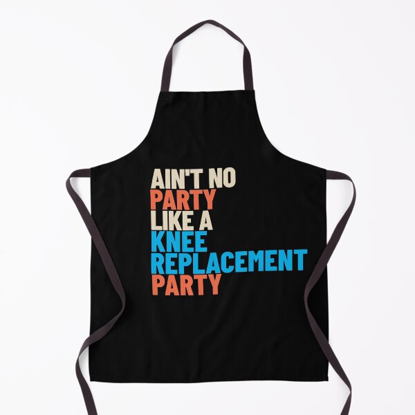 Item preview, Ain't No Party Like a Knee Replacement Party -- recovery humor designed and sold by The Sporty Nerd.