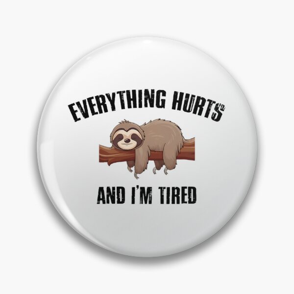 Item preview, I'M Tired And Everything Hurts designed and sold by BaSeArt21.