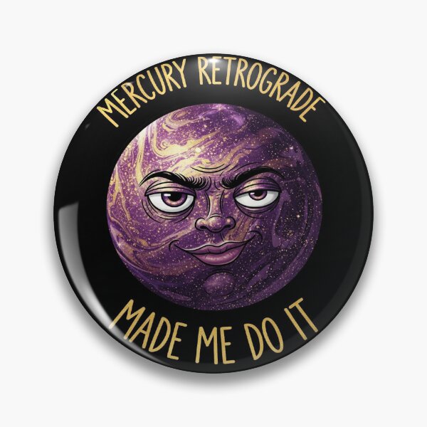 Item preview, Mercury Retrograde Made Me Do It designed and sold by FlamaC.