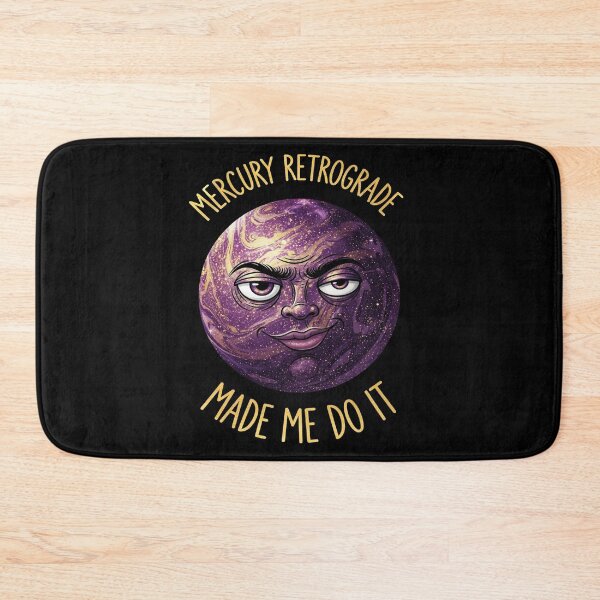 Item preview, Mercury Retrograde Made Me Do It designed and sold by FlamaC.