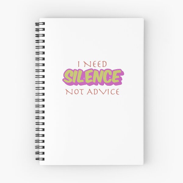 Item preview, I NEED SILENCE, NOT ADVICE  designed and sold by DesignMindSG.