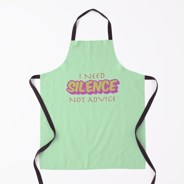 Item preview, I NEED SILENCE, NOT ADVICE designed and sold by DesignMindSG.