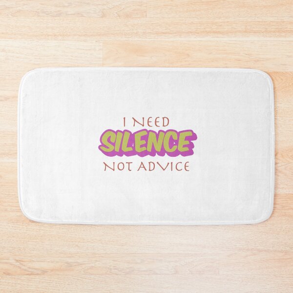 Item preview, I NEED SILENCE, NOT ADVICE  designed and sold by DesignMindSG.