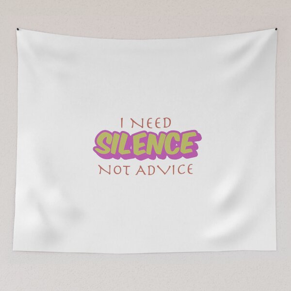 Item preview, I NEED SILENCE, NOT ADVICE  designed and sold by DesignMindSG.