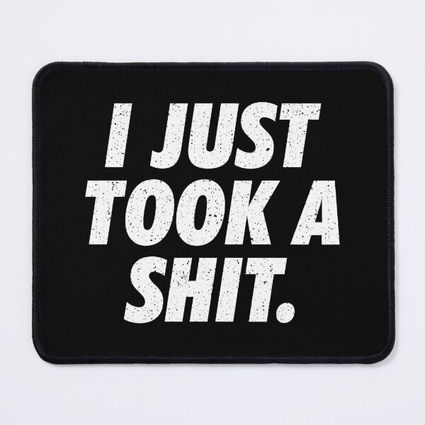 Item preview, I Just Took A Shit - Funny Adult Humor Gag Gift designed and sold by anerahilsya.