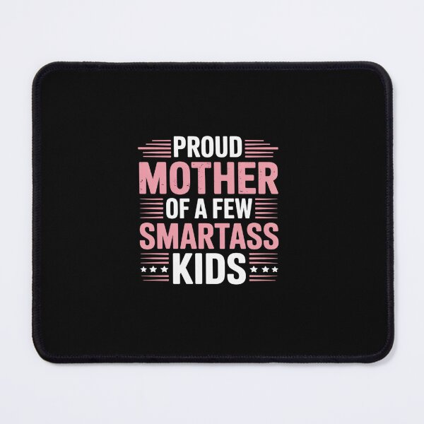 Item preview, Proud Mother Of A Few Smartass Kids For Mother's Day designed and sold by Rrettgison.