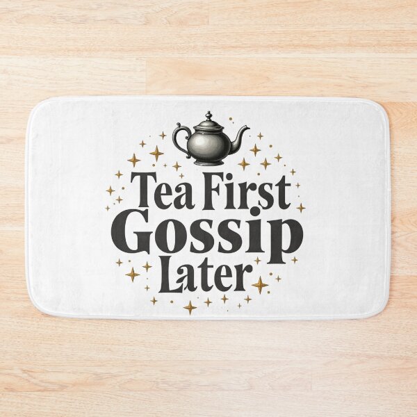 Item preview, Tea First Gossip Later, designed and sold by ArtelierMe.
