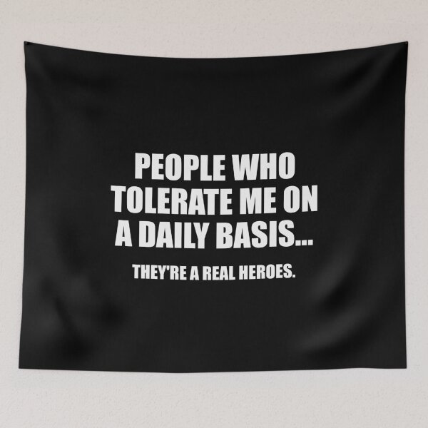 Item preview, People Who Tolerate Me On A Daily Basis They're A Real Heroes designed and sold by yushelaviora.