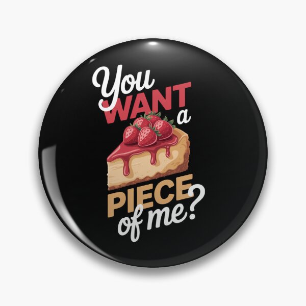Item preview, Cheesecake Day You Want A Piece Of Me Cheese Cake designed and sold by Moon-Ape.