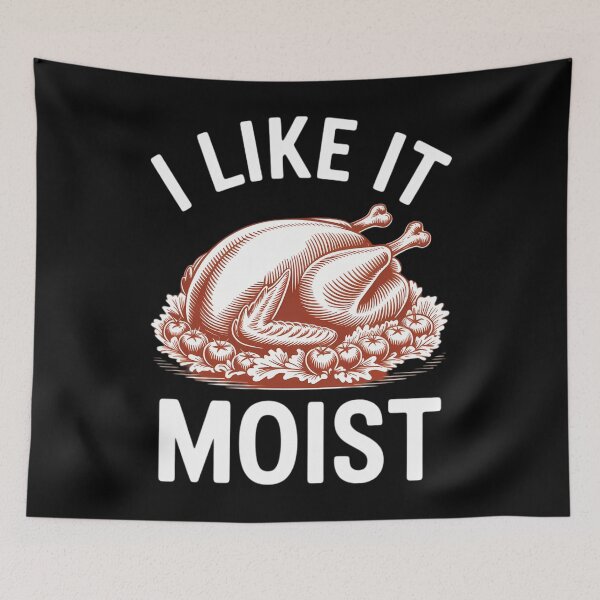 Item preview, Turkey I like it Moist Thanksgiving Turkey Matching Thanksgiving Turkey Lover designed and sold by Moon-Ape.