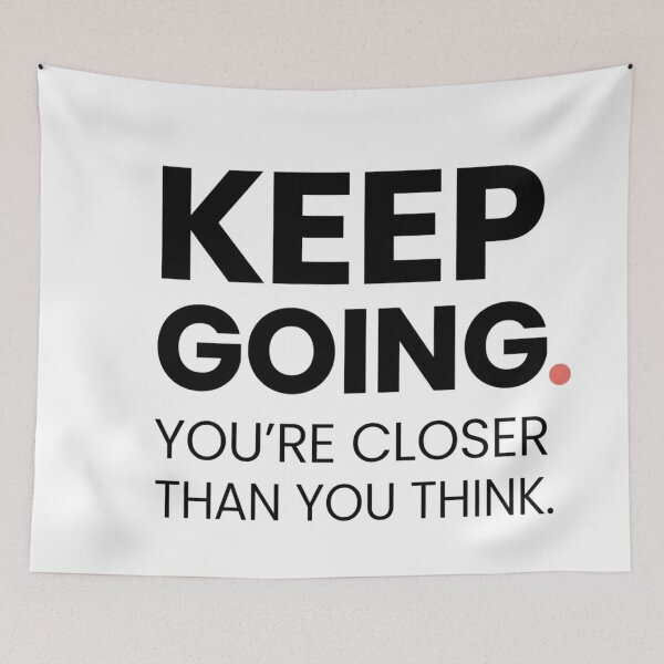 Item preview, Keep Going You’re Closer Than You Think designed and sold by WearTheArtx.