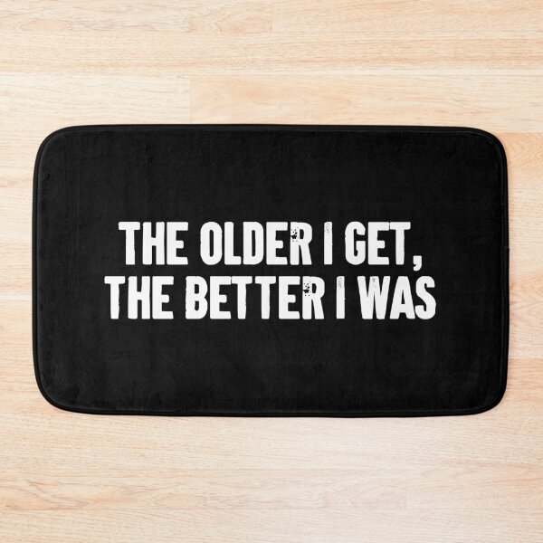 Item preview, The Older I Get, The Better I Was designed and sold by zemilrathemi.