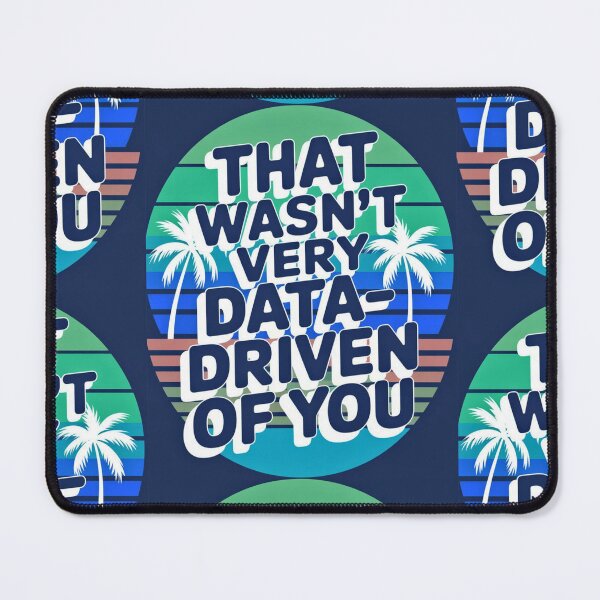 Item preview, That wasn't very data-driven of you designed and sold by Agu210.