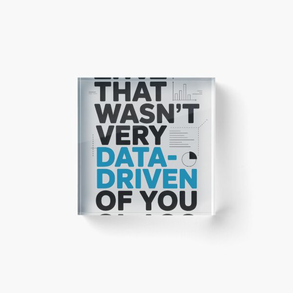 Item preview, That wasn't very data-driven of you designed and sold by Agu210.