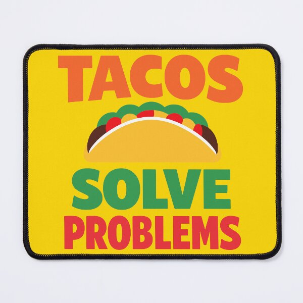 Item preview, Tacos Solve Problems designed and sold by xmoudx.