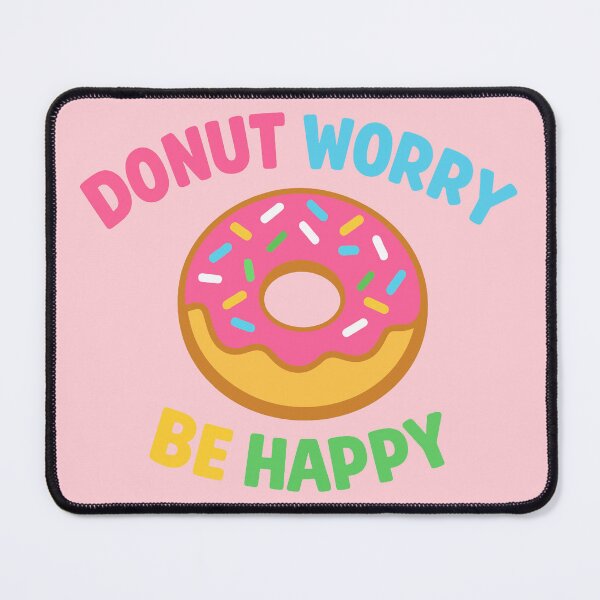 Item preview, Donut Worry Be Happy designed and sold by xmoudx.