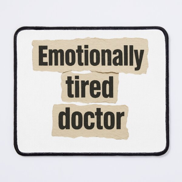 Item preview, Emotionally tired doctor Medical doctor  Humor Tee, brafdesign designed and sold by Brafdesign.