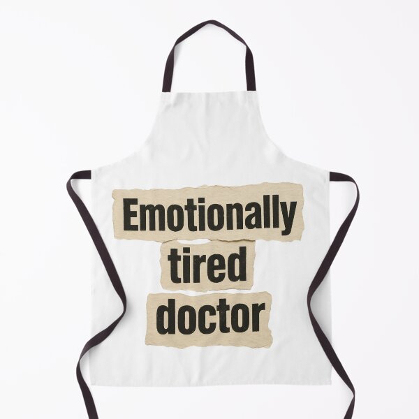Item preview, Emotionally tired doctor Medical doctor Humor Tee, brafdesign designed and sold by Brafdesign.
