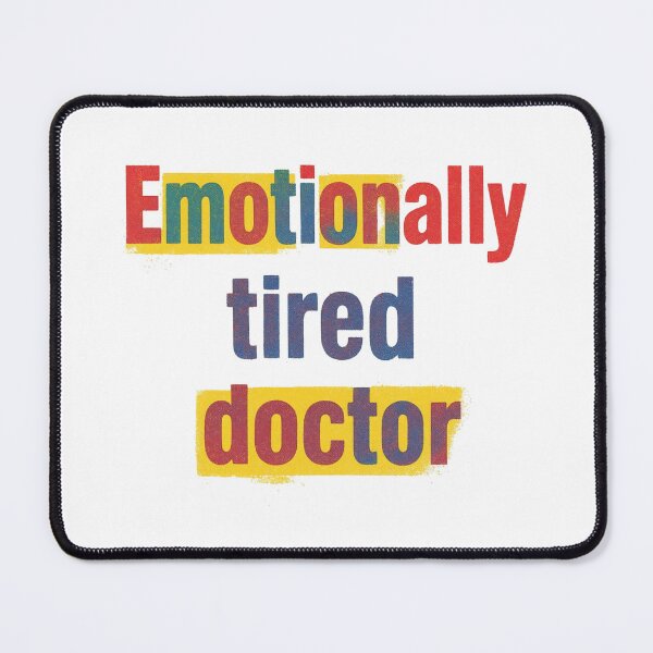 Item preview,  Emotionally tired doctor colorful Medical doctor  Humor Tee, brafdesign designed and sold by Brafdesign.