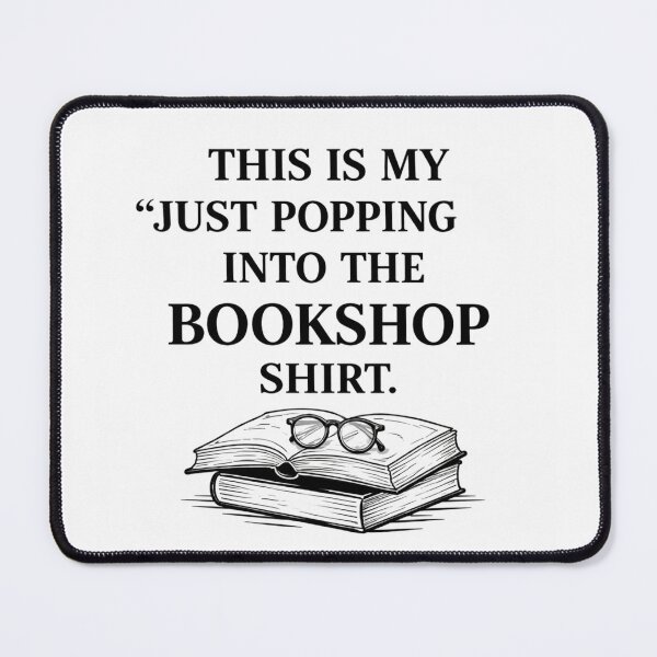 Item preview, This is my " Just popping into the bookshop shirt." designed and sold by PunchlinePress.