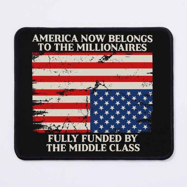 Item preview, America Now Belongs To The Millionaires Fully Funded By The Middle Class designed and sold by sawczy-shop.