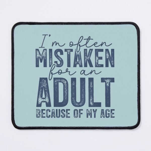 Item preview, I’m Often Mistaken for an Adult - Funny Sarcastic Quote designed and sold by Rangmanch.