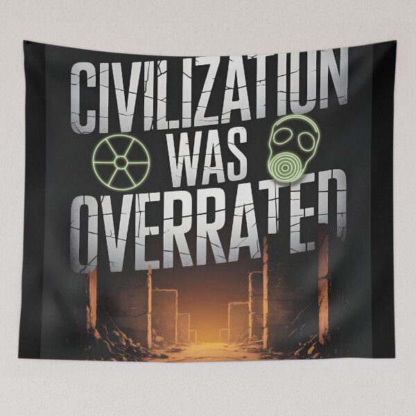 Item preview, Civilization was Overrated designed and sold by Dilwish5.