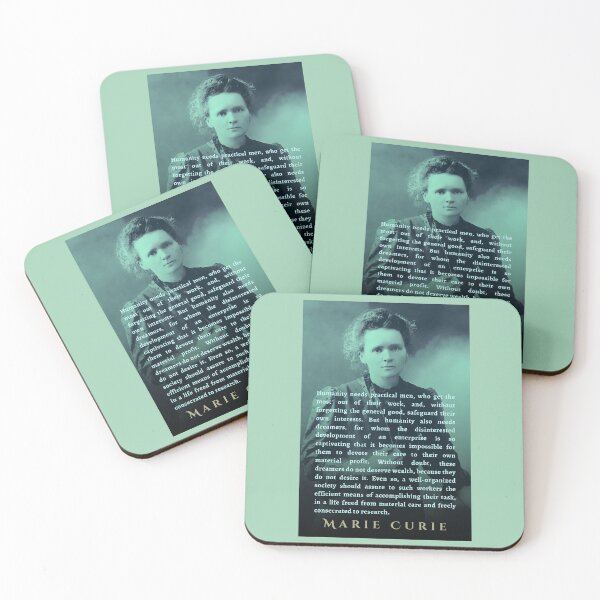 Item preview, Marie Curie quote: Humanity needs practical men, who get the most out of their work, and, without forgetting the general good, safeguard their own interests. designed and sold by artbleed.
