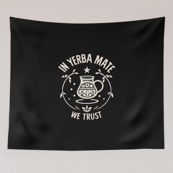 Item preview, In Yerba Mate We Trust Funny Yerba Mate Lover Design designed and sold by CyfroweMysli.