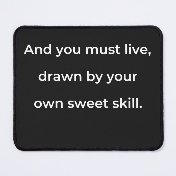 Item preview, "And you must live, drawn by your own sweet skill." - print white designed and sold by ariksworld.