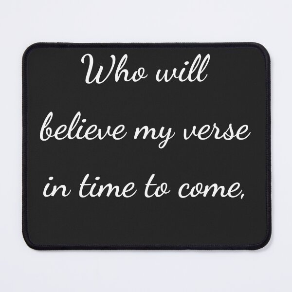 Item preview, "Who will believe my verse in time to come," - handwriting white designed and sold by ariksworld.