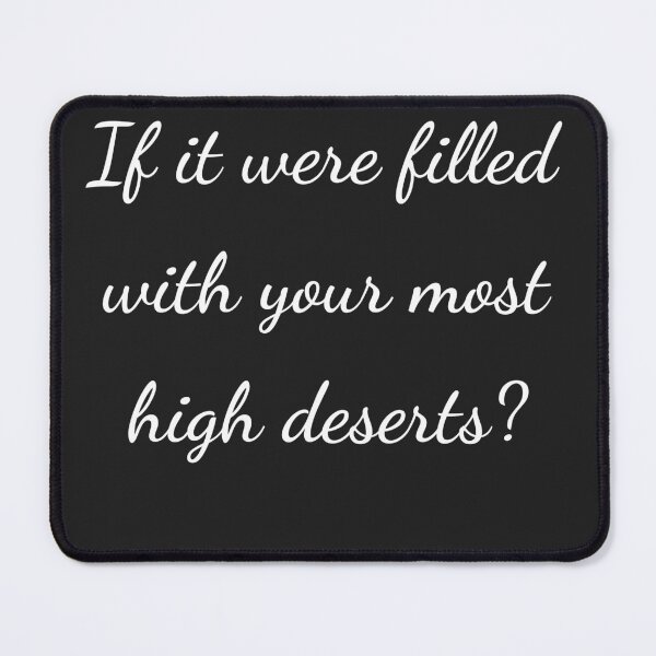 Item preview, "If it were filled with your most high deserts?" - handwriting white designed and sold by ariksworld.
