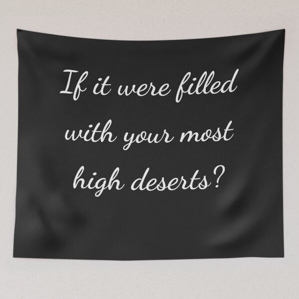 Item preview, "If it were filled with your most high deserts?" - handwriting white designed and sold by ariksworld.