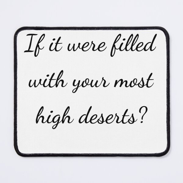 Item preview, "If it were filled with your most high deserts?" - handwriting black designed and sold by ariksworld.