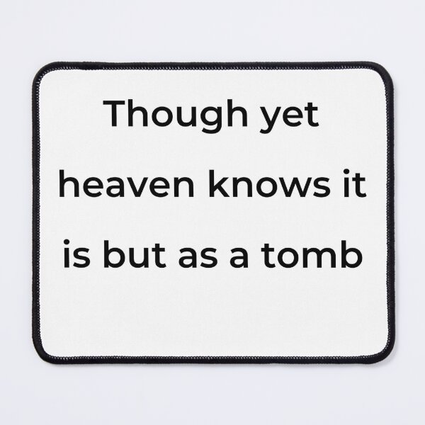 Item preview, "Though yet heaven knows it is but as a tomb" - print black designed and sold by ariksworld.
