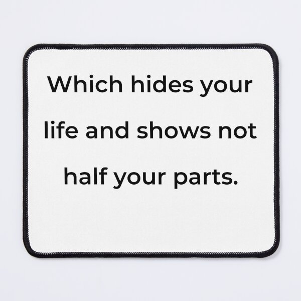 Item preview, "Which hides your life and shows not half your parts." - print black designed and sold by ariksworld.