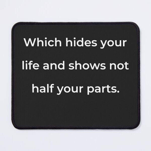 Item preview, "Which hides your life and shows not half your parts." - print white designed and sold by ariksworld.