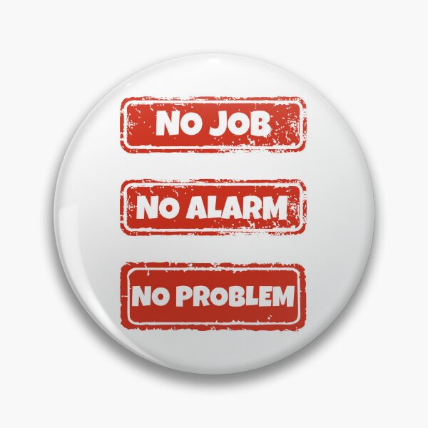 Item preview, No Job No Alarm No Problem Funny Quote designed and sold by yuki-hana.