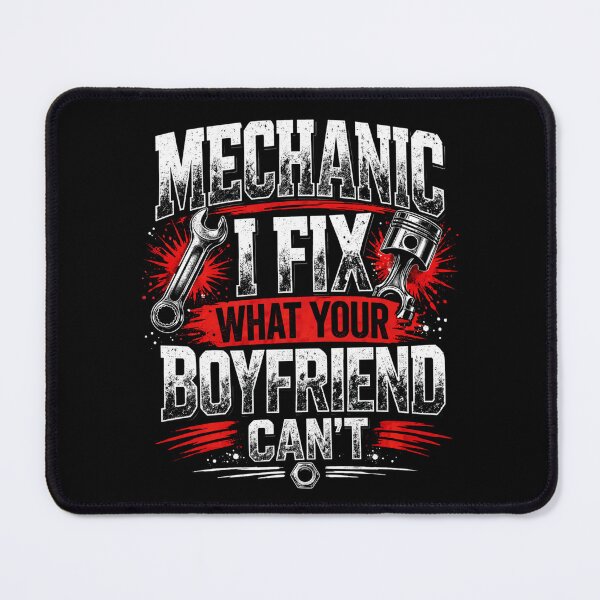 Item preview, Mechanic I Fix What Your Boyfriend Cant – Funny Mechanic Design designed and sold by SzyMazDesign.