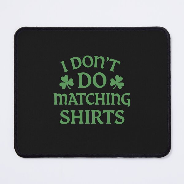 Item preview, Funny St Patricks Day Saying I Dont Do Matching Shirts for Men designed and sold by alenaz.