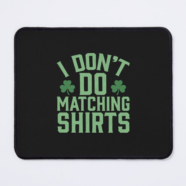 Item preview, St Patricks Day Funny I Dont Do Matching Shirts for Men designed and sold by alenaz.