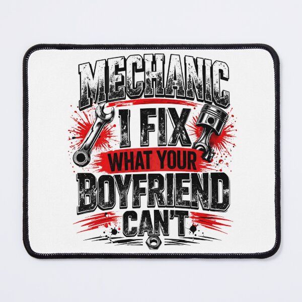 Item preview, Mechanic I Fix What Your Boyfriend Cant – Funny Mechanic Design designed and sold by SzyMazDesign.