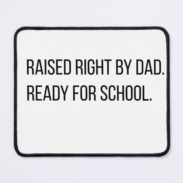 Item preview, Raised Right by Dad. Ready for School – First Day Confidence Family Design designed and sold by Creations by lyne.