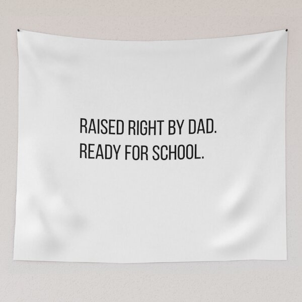 Item preview, Raised Right by Dad. Ready for School – First Day Confidence Family Design designed and sold by Creations by lyne.