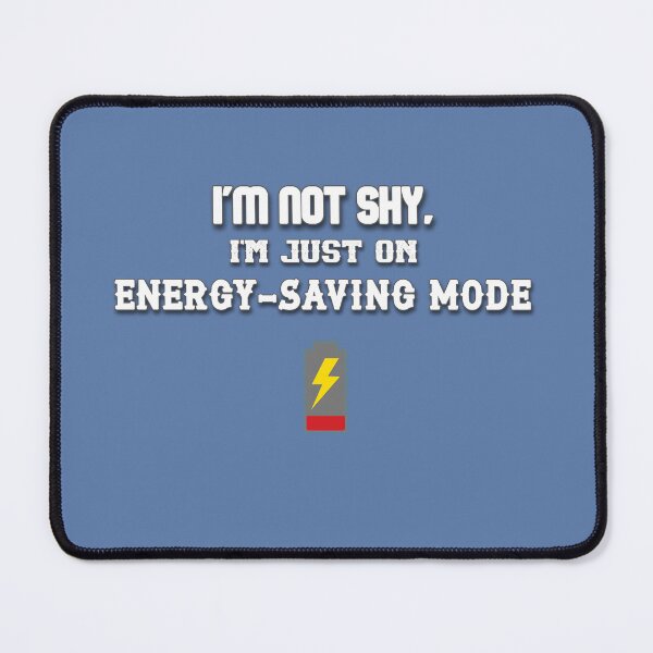 Item preview, I'm Not Shy I'm Just Energy Saving Mode – Funny Introvert Meme Design designed and sold by IntrolyxenShop.