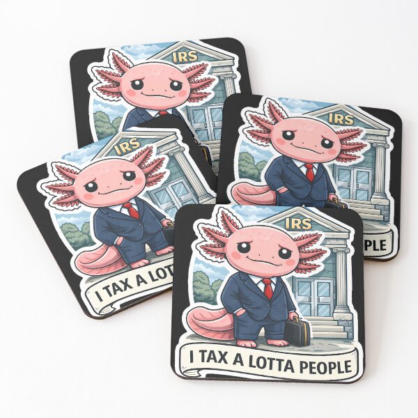 Item preview,  I Tax A Lotta People Axolotl – Funny IRS Tax Meme designed and sold by AnimalAirtistry.