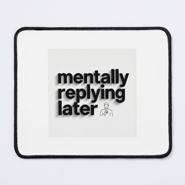 Item preview, Mentally Replying Later Minimal Typography Relatable Quote designed and sold by CozyCramStudio.