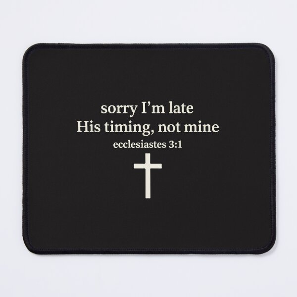 Item preview, Sorry Im Late His Timing Ecclesiastes 3 1 Christian Faith Humor Design designed and sold by kiralynstration.